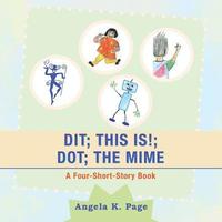 bokomslag Dit; This Is!; Dot; the Mime