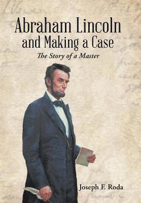 bokomslag Abraham Lincoln and Making a Case
