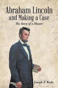 bokomslag Abraham Lincoln and Making a Case