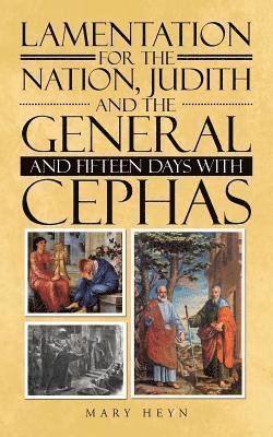 Lamentation for the Nation, Judith and the General and Fifteen Days with Cephas 1