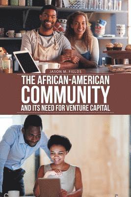 Jason M Fields, Jason M. Fields - African-American Community and Its Need for Venture Capital, Häftad