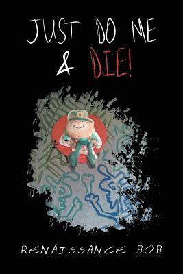 Renaissance Bob - Just Do Me & Die!, Häftad