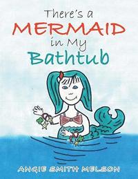 bokomslag There's a Mermaid in My Bathtub