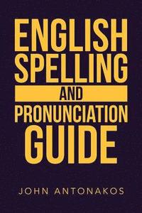 bokomslag English Spelling and Pronunciation Guide