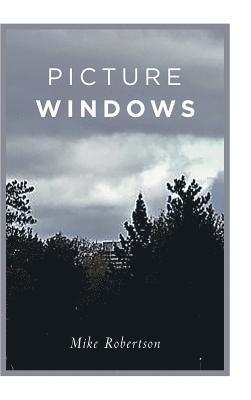 Mike Robertson - Picture Windows, Inbunden