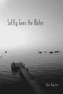 Softly Goes the Water 1