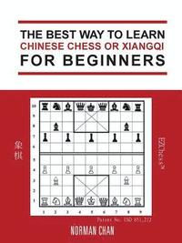 bokomslag The Best Way to Learn Chinese Chess or Xiangqi for Beginners