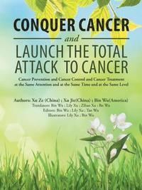 bokomslag Conquer Cancer and Launch the Total Attack to Cancer