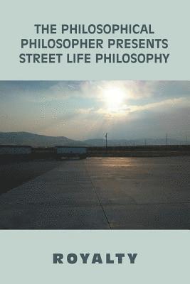 Philosophical Philosopher Presents Street Life Philosophy 1