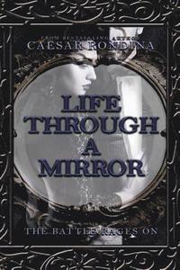 bokomslag Life Through a Mirror - the Battle Rages On