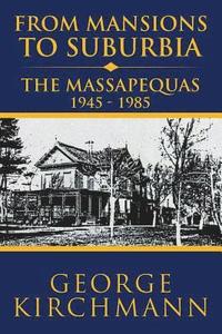 bokomslag From Mansions to Suburbia the Massapequas 1945-1985