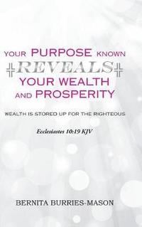 bokomslag Your Purpose Known Reveals Your Wealth and Prosperity