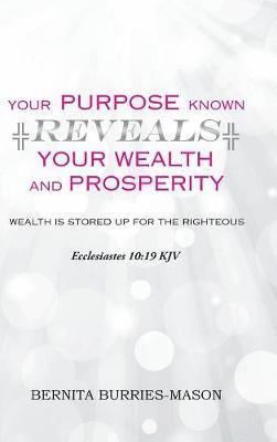 bokomslag Your Purpose Known Reveals Your Wealth and Prosperity