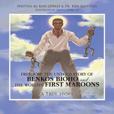 Kofi Leniles, Kmt Shockley, Kofi LeNiles, Dr. Kmt Shockley - Freedom! the Untold Story of Benkos Bioho and the World's First Maroons, Häftad