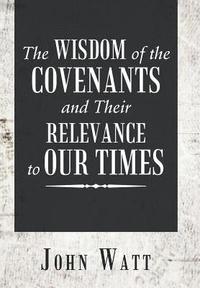 bokomslag The Wisdom of the Covenants and Their Relevance to Our Times