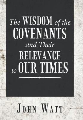 bokomslag The Wisdom of the Covenants and Their Relevance to Our Times