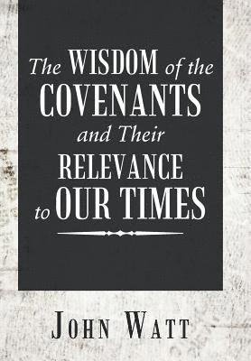 bokomslag Wisdom of the Covenants and Their Relevance to Our Times