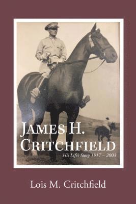 James H. Critchfield: His Life's Story (1917-2003) 1