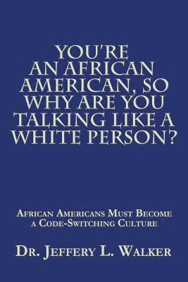 bokomslag You'Re an African American, so Why Are You Talking Like a White Person?