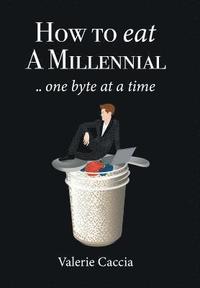 bokomslag How to Eat a Millennial .. One Byte at a Time