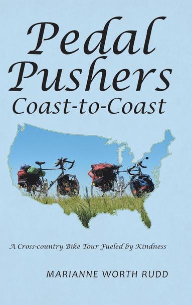 bokomslag Pedal Pushers Coast-To-Coast: A Cross-Country Bike Tour Fueled by Kindness