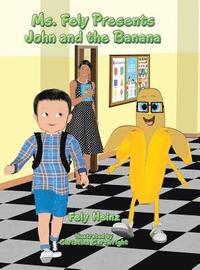 bokomslag Ms. Fely Presents John and the Banana