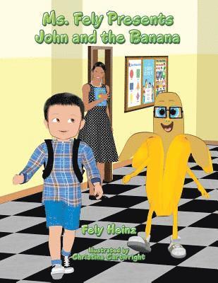 bokomslag Ms. Fely Presents John and the Banana