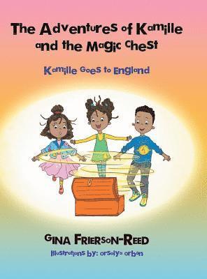 Gina Frierson-Reed - Adventures of Kamille and the Magic Chest, Inbunden