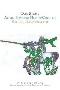 bokomslag Our Story Alain Edmund Hurin-Chester Shelagh Lewesdattir