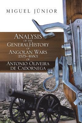 bokomslag Analysis of the General History of Angolan Wars (1575?1680) of Antonio Oliveira de Cadornega