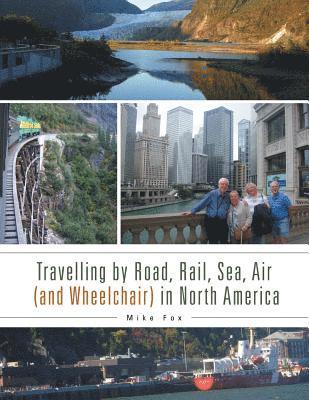 Travelling by Road, Rail, Sea, Air (and Wheelchair) in North America 1