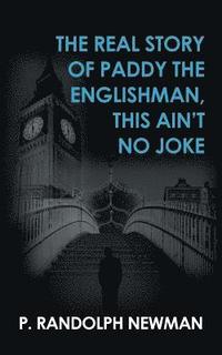 bokomslag Real Story of Paddy the Englishman, This Ain't No Joke