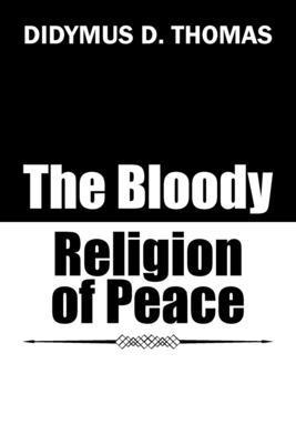 bokomslag The Bloody Religion of Peace