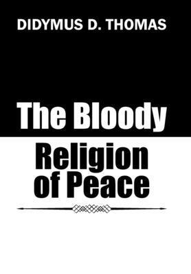 bokomslag The Bloody Religion of Peace