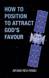 bokomslag How to Position to Attract God'S Favour