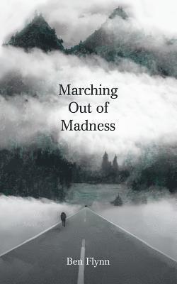 Ben Flynn - Marching out of Madness, Häftad