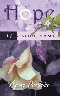 Ayana Dardaine - Hope Is Your Name, Häftad. Tillgänglighet: Lägg i varukorg
