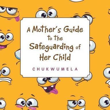 bokomslag Mother'S Guide to the Safeguarding of Her Child