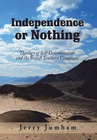 bokomslag Independence or Nothing