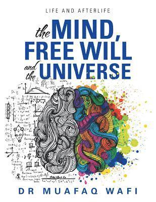 bokomslag The Mind, Free Will, and the Universe