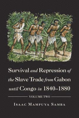 Survival and Repression of the Slave Trade from Gabon Until Congo in 1840-1880