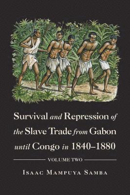 Survival and Repression of the Slave Trade from Gabon Until Congo in 1840-1880 1