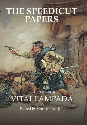 Christopher Joll - Speedicut Papers Book 6 (1879-1884), Inbunden