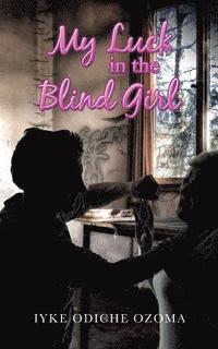 bokomslag My Luck in the Blind Girl