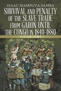 bokomslag Survival and Penalty of the Slave Trade from Gabon Until the Congo in 1840-1880