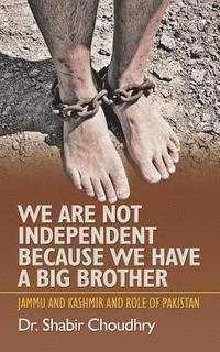bokomslag We Are Not Independent Because We Have a Big Brother