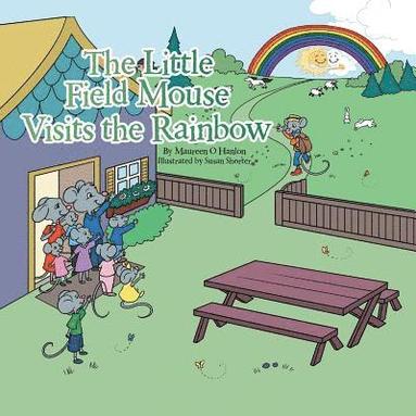 Maureen O Hanlon - Little Field Mouse Visits the Rainbow, Häftad