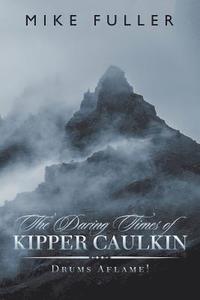 bokomslag The Daring Times of Kipper Caulkin