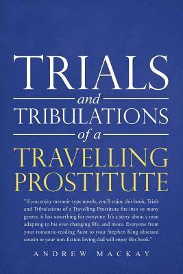Andrew MacKay, Andrew Mackay - Trials and Tribulations of a Travelling Prostitute, Häftad