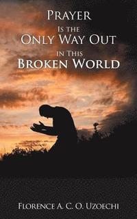 bokomslag Prayer Is the Only Way out in This Broken World